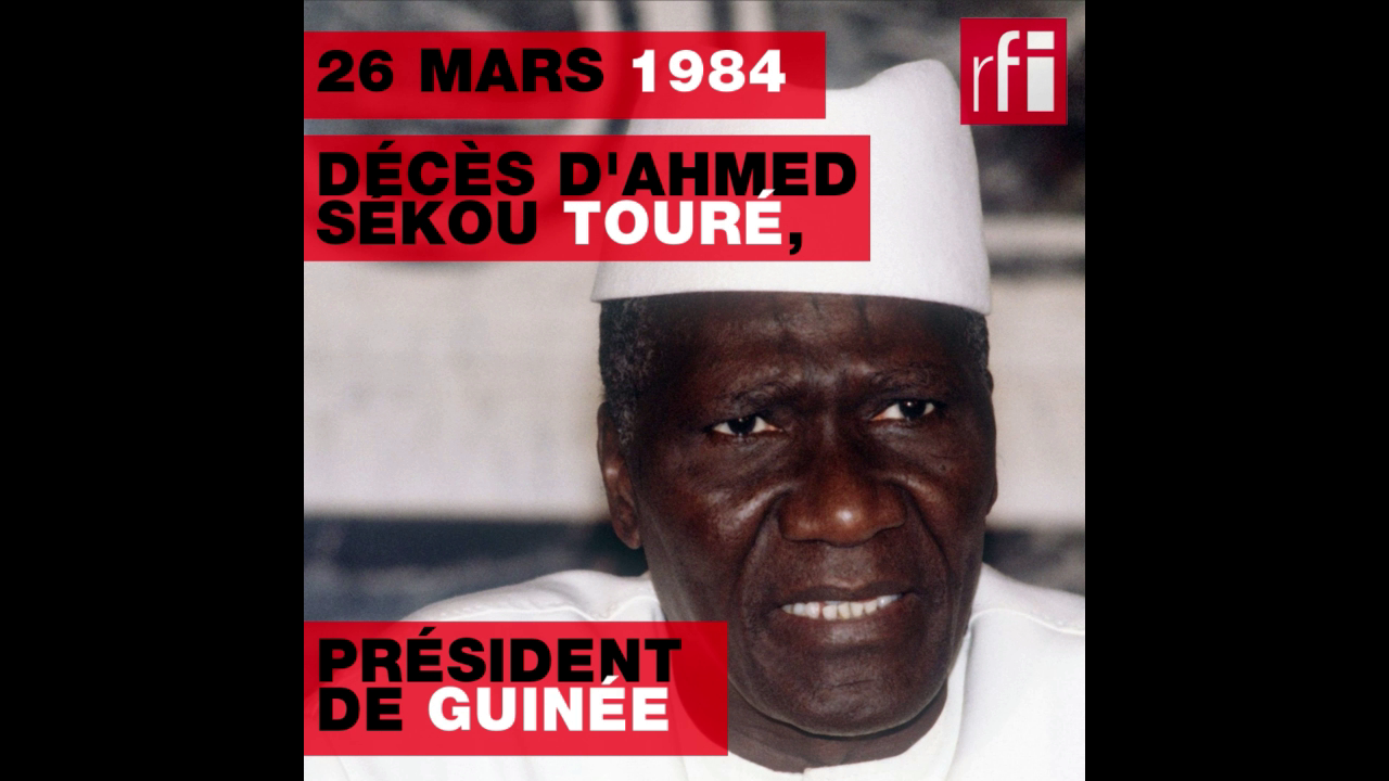 26 mars 1984 décès d’Ahmed Sékou Touré, président de la Guinée RFI