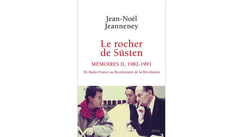 «Le rocher de Süsten, mémoires II, 1982 - 1991», de Jean-Noël Jeanneney.