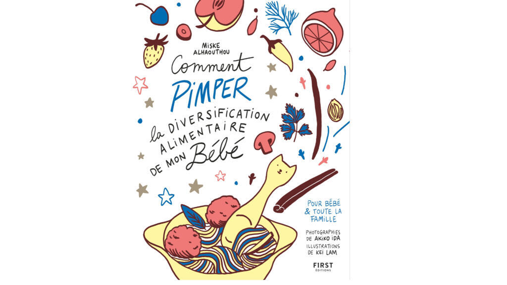 «Comment pimper la diversification alimentaire de mon bébé», de Miske Alhaouthou.