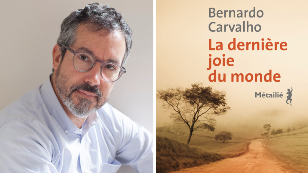 O escritor, Bernardo Carvalho e a capa do seu novo livro "La dernière joie du monde"- A última alegria do mundo
