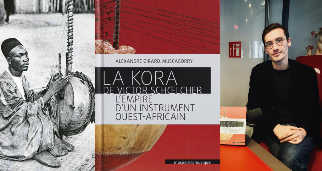 Joueur de kora, Sénégal, début XXème siècle ; La kora, de Victor Schœlcher et Alexandre Girard-Muscagorry à RFI.