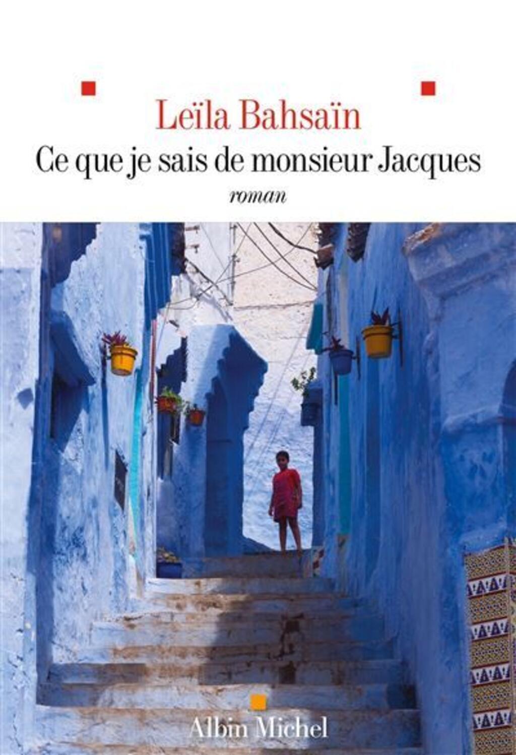 Ce que je sais de monsieur Jacques de Leïla Bahsaïn