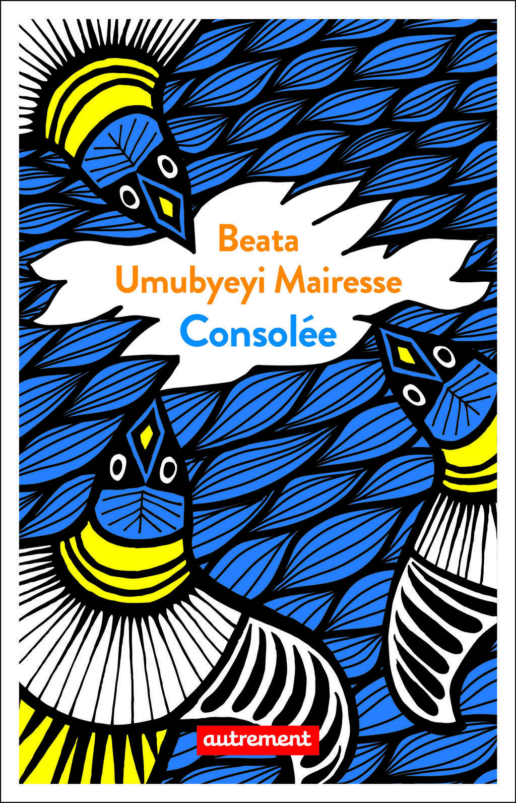 Consolée (ed. Autrement, 2022),  est le nouveau roman de la Franco-Rwandaise Beata Umubyeyi Mairesse