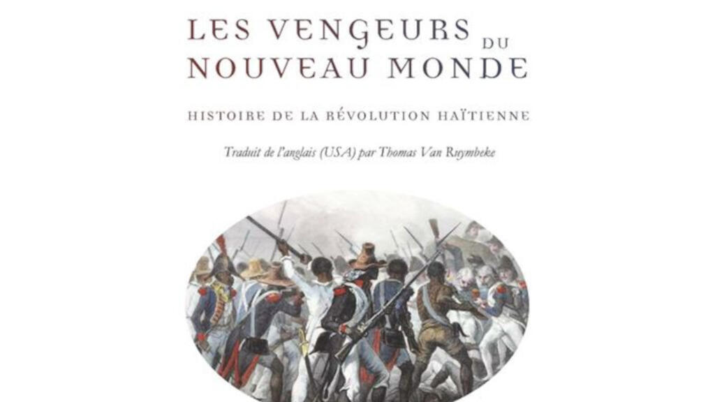Couverture du livre « Les vengeurs du monde » de Laurent Dubois. Histoire de la révolution haïtienne. Traduit de l'anglais (USA) par Thomas Van Ruymbeke.