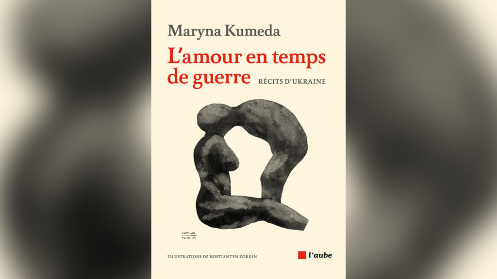 «L'amour en temps de guerre, récits d'Ukraine»: entretien avec Maryna Kumeda