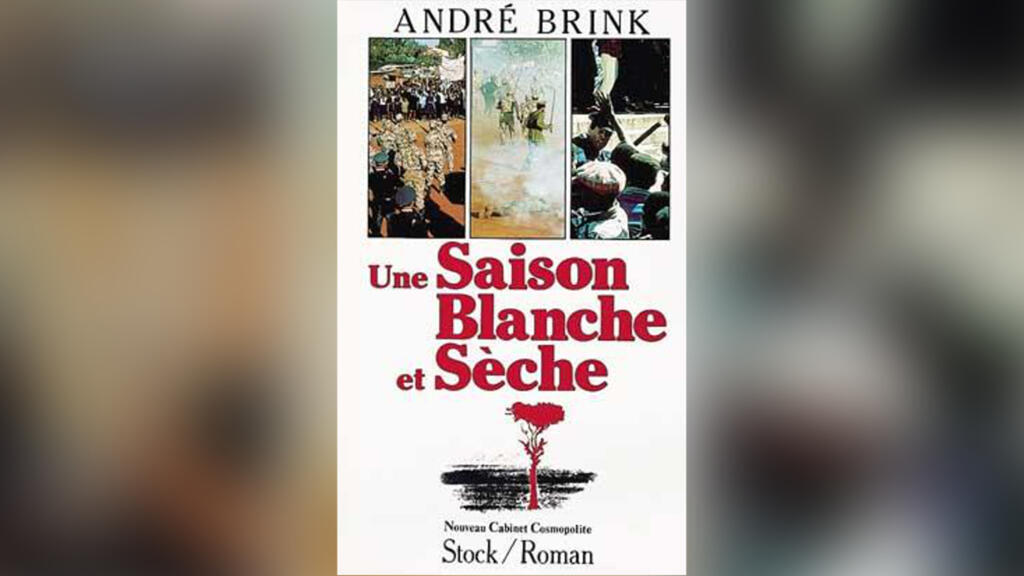 «Une Saison blanche et sèche», d'André Brink.