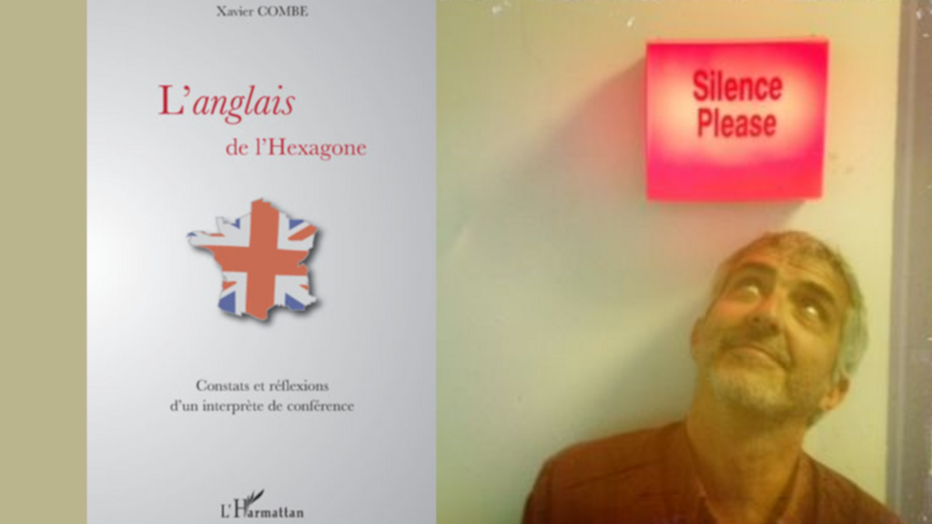 L'ouvrage « L’anglais de l’Hexagone – Constat et réflexions d’un interprète de conférence » de Xavier Combe est publié chez L’Harmattan.