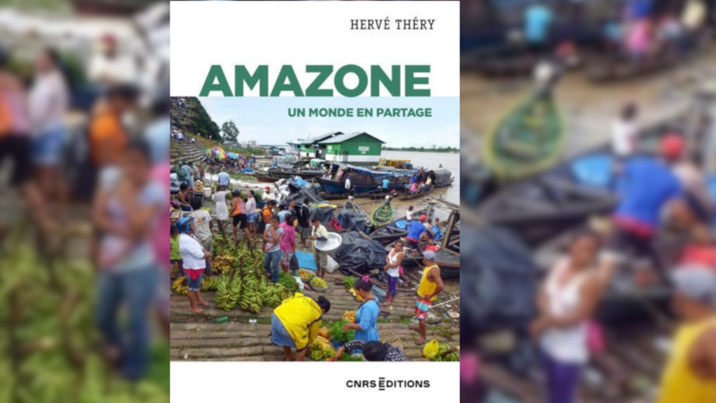 Hervé Théry décortique le Brésil dans son ouvrage «Amazone. Un monde en partage»