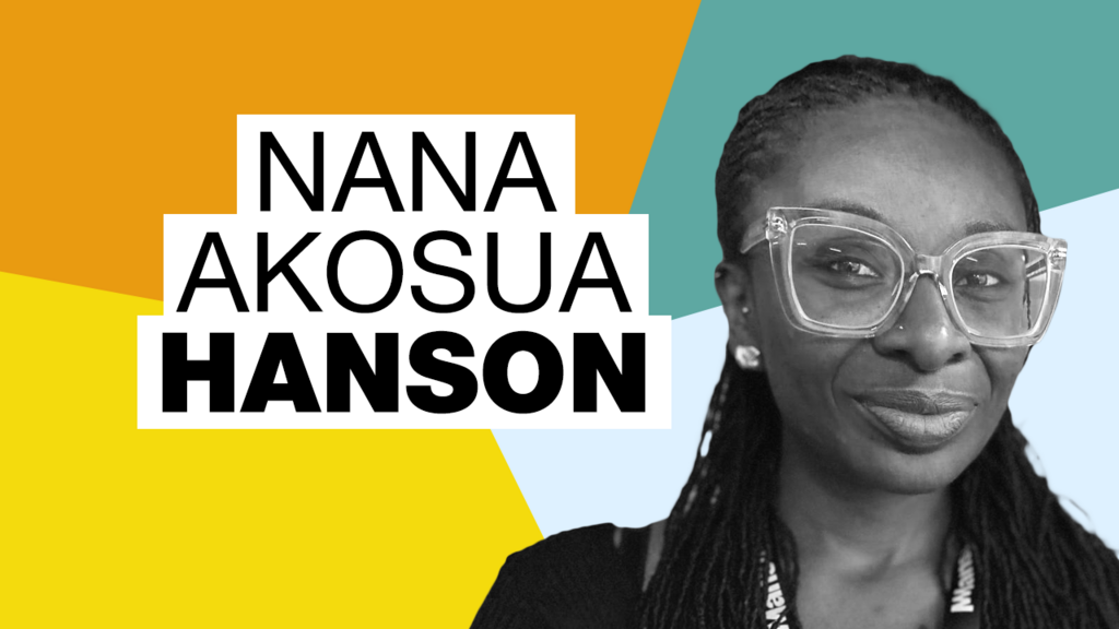 Nana Akosua Hanson est écrivaine et animatrice radio au Ghana