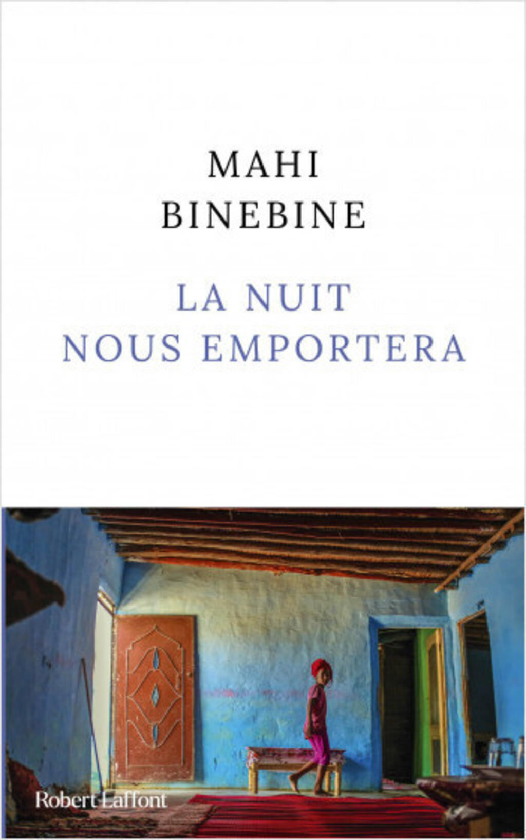 La nuit nous emportera de Mahi Binebine