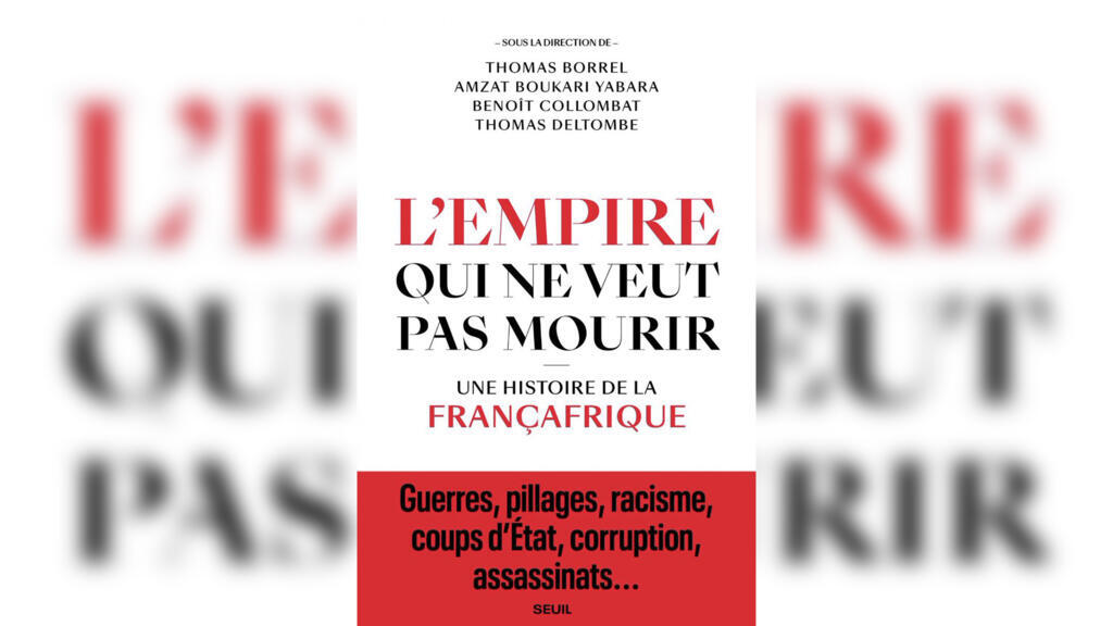 «L'empire qui ne veut pas mourir, une histoire de la Françafrique».