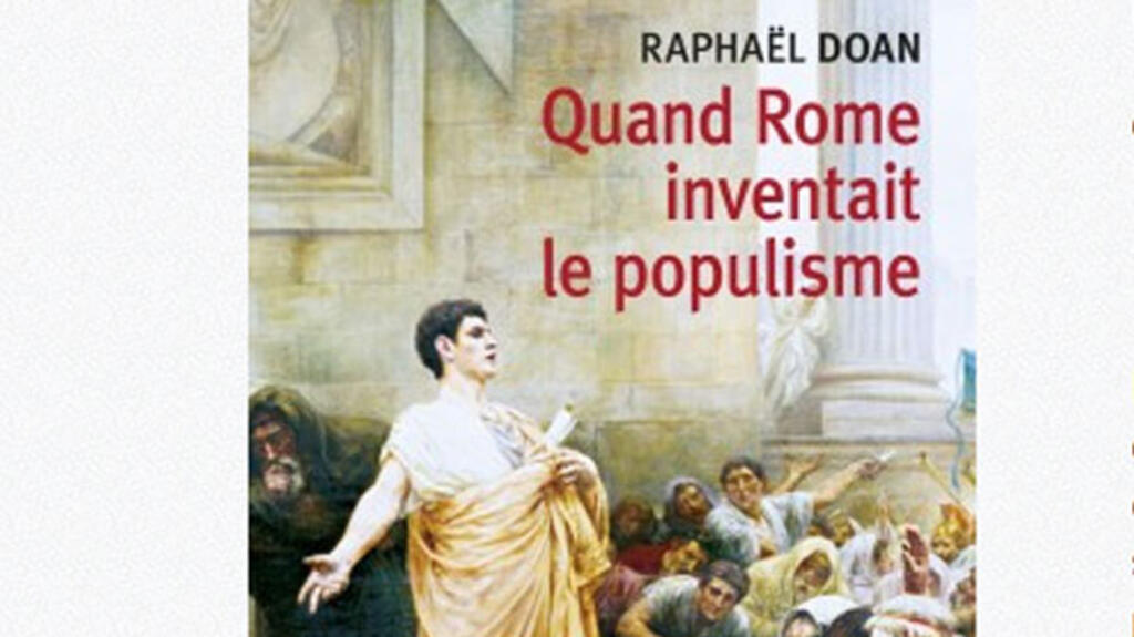 «Quand Rome inventait le populisme» de Raphaël Doan est sorti aux éditions du Cerf.