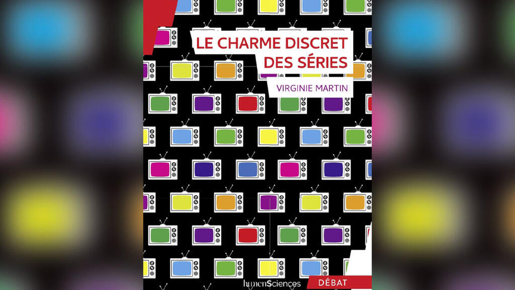 «Le charme discret des séries» (2021), de Virginie Martin.
