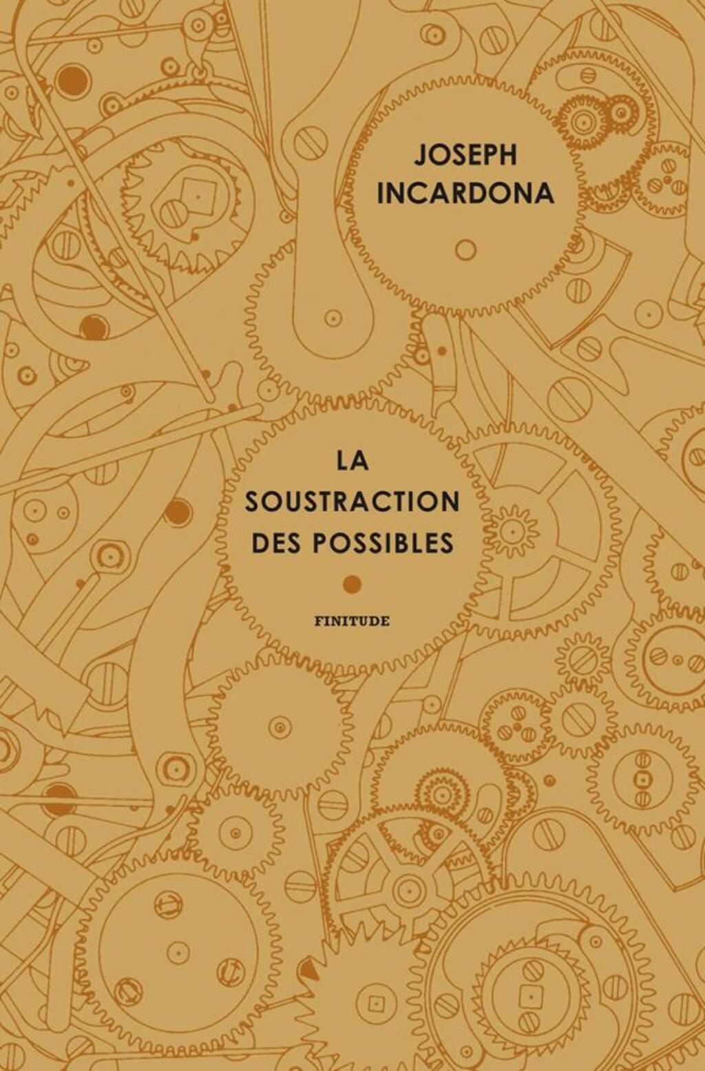 Couverture du livre de Joseph Incardona, "La Soustraction des possibles". Editions Finitude.