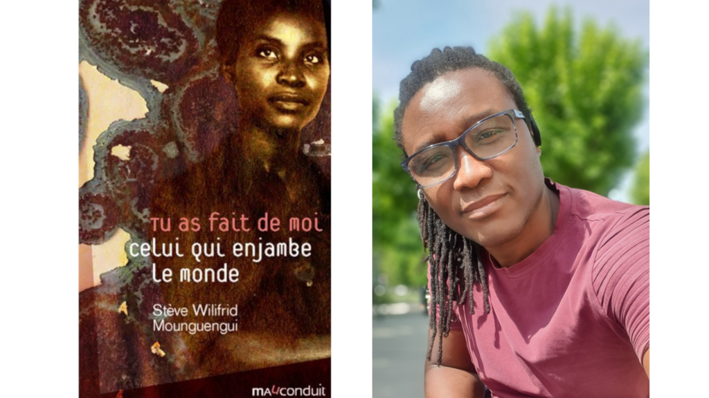 Stève Wilifrid Mounguengui publie «Tu as fait de moi celui qui enjambe le monde», aux éditions Mauconduit.