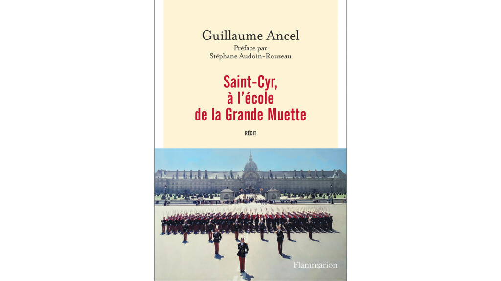 «Saint-Cyr, à l’école de la Grande Muette», de Guillaume Ancel.