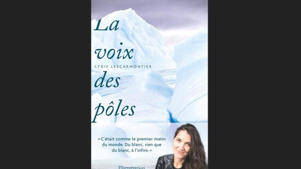 La voix des pôles, de Lydie Lescarmontier.