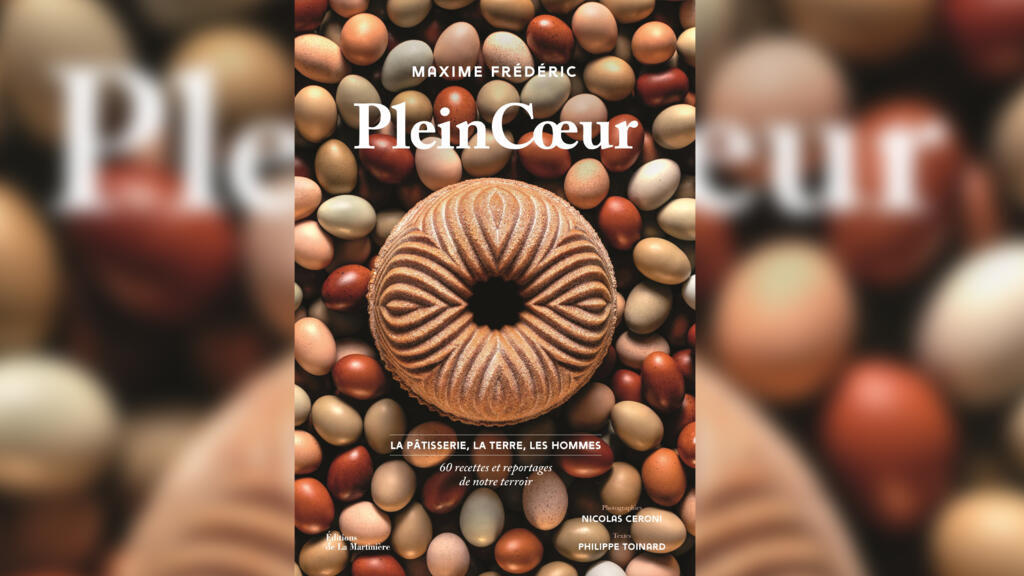 «Plein coeur, la pâtisserie, la terre, et les hommes», de Maxime Frédéric. Textes : Philippe Toinard. Photographies : Nicolas Ceroni.