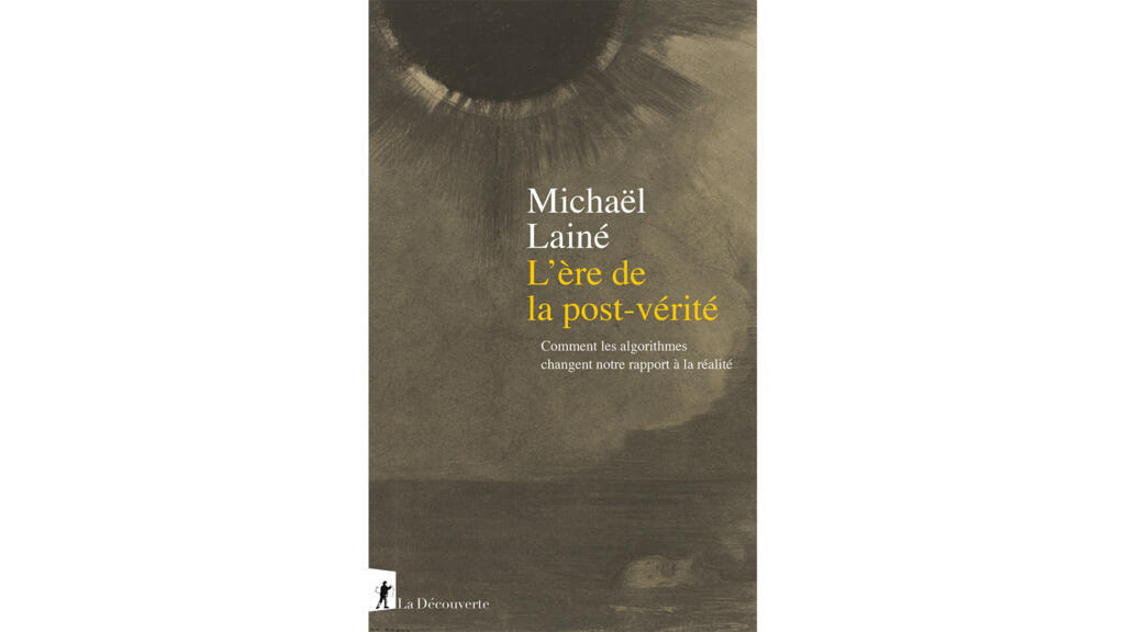 Couverture du livre «L'ère de la post-vérité» de l'économiste Michaël Lainé.