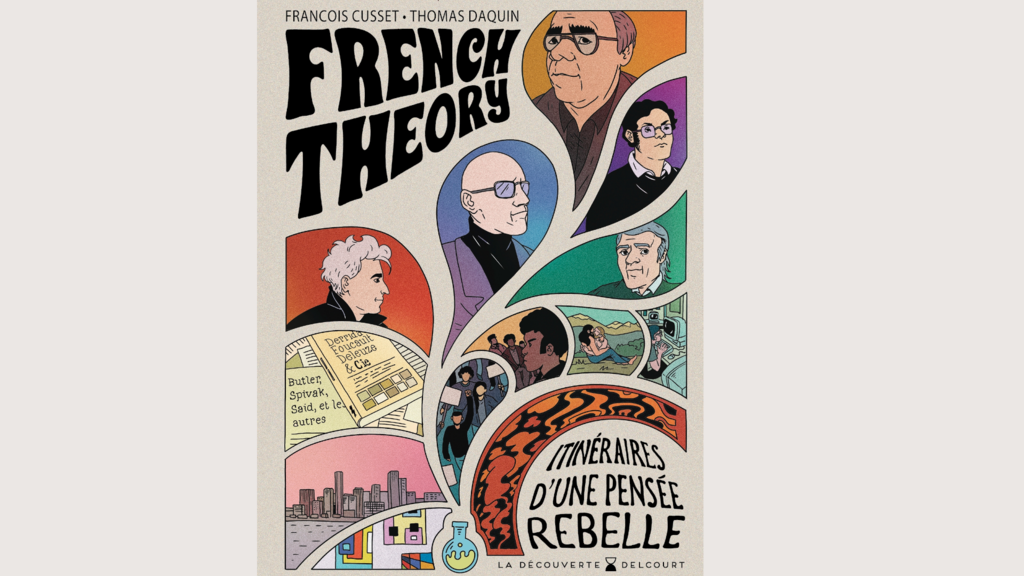 La French Théory : itinéraires d'une pensée rebelle