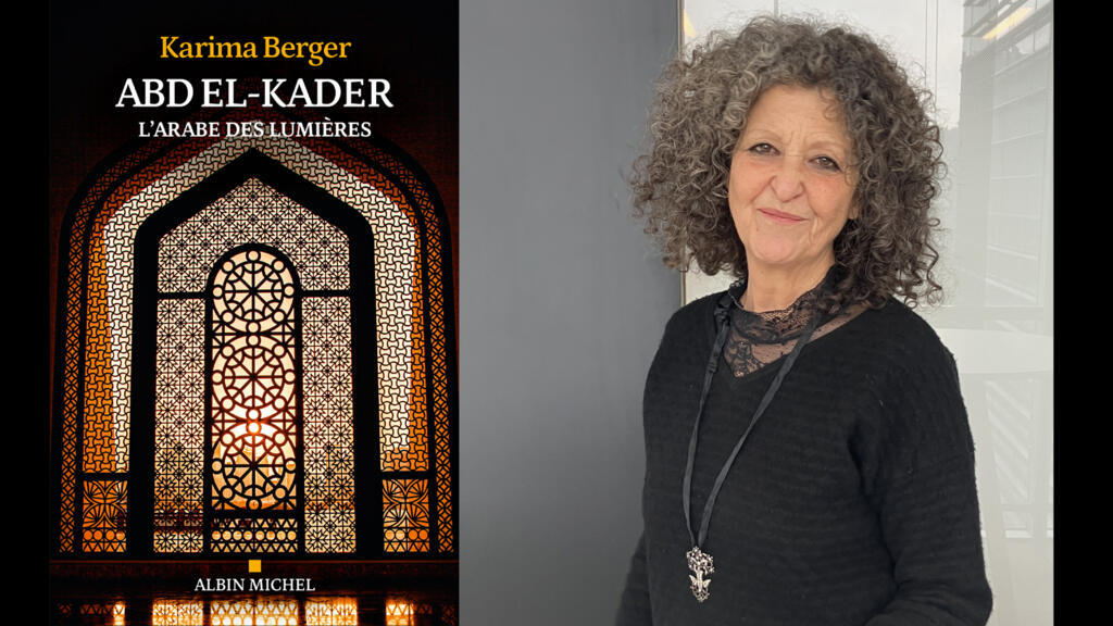 «Abd el-Kader, l'Arabe des lumières», de Karima Berger (éditions Albin Michel) et Karima Berger (@ Juliette Rengeval/RFI).