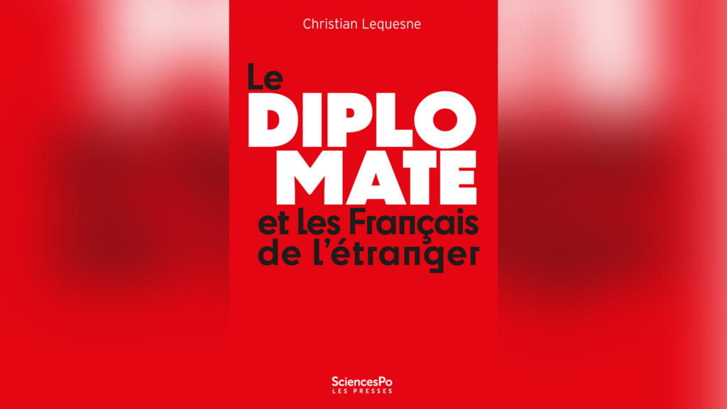 Christian Lequesne publie "Le diplomate et les Français de l'étranger" aux Presses de Sciences Po.