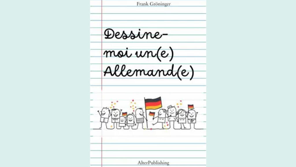 «Dessine-moi un(e) Allemand(e) de Frank Gröninger
