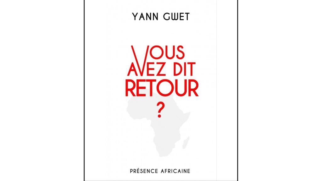 «Vous avez dit retour ?» est un livre de Yann Gwet.