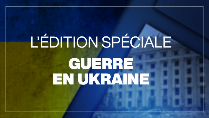 L’Édition spéciale Guerre en Ukraine
