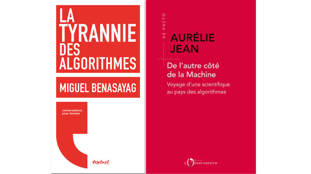 «La tyrannie des algorithmes», de Miguel Benasayag et «De l’autre côté de la Machine, voyage d’une scientifique aux pays des algorithmes», d'Aurélie Jean.