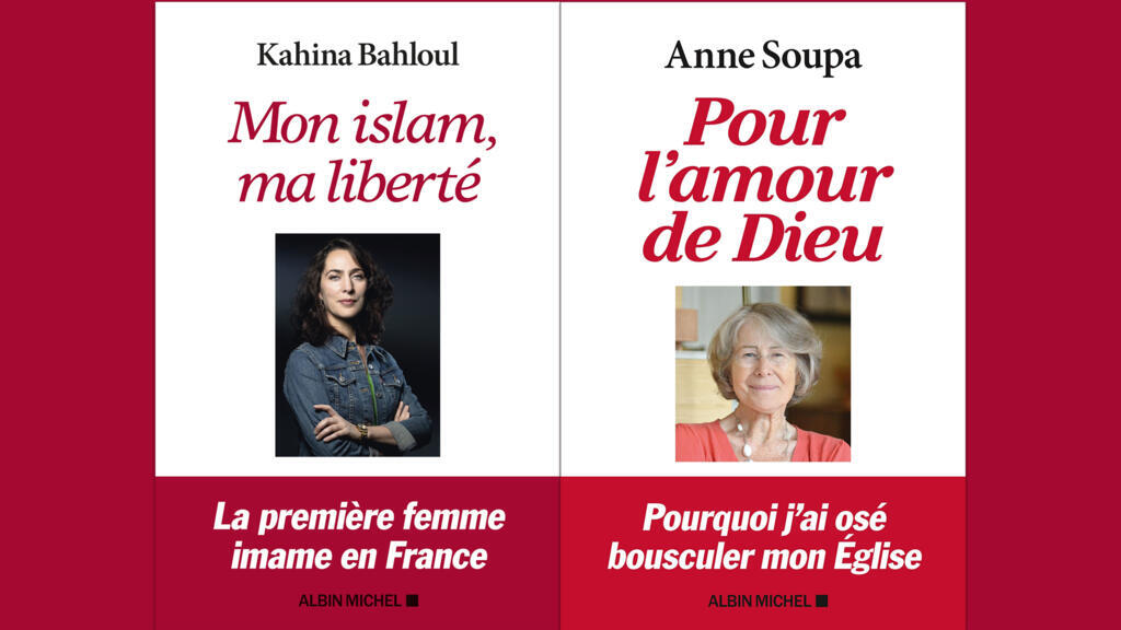 «Mon islam, ma liberté», de Kahina Bahloul (Albin Michel) et «Pour l’amour de Dieu», d'Anne Soupa (Albin Michel).