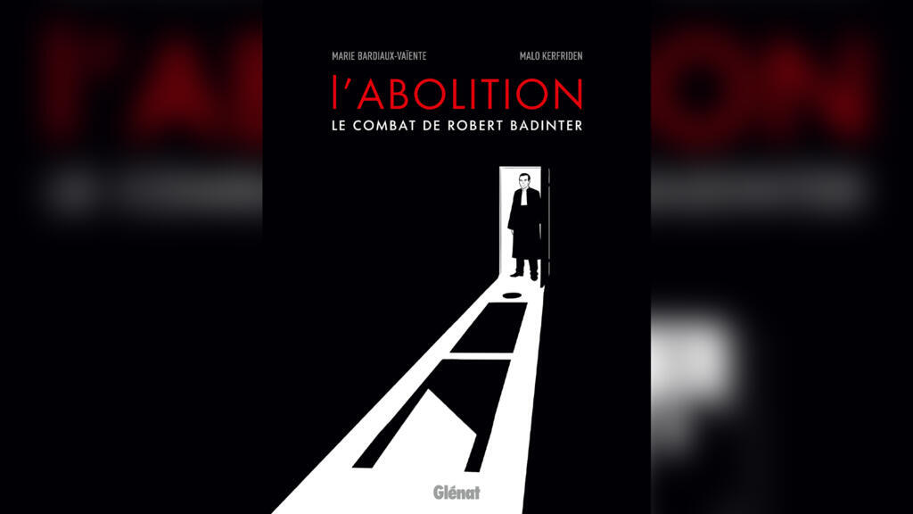 «L'abolition, le combat de Robert Badinter».