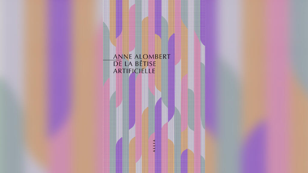 «De la bêtise artificielle», d'Anne Alombert.