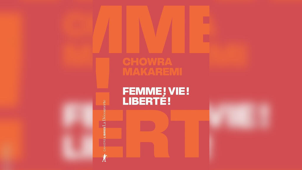 «Femme ! Vie ! Liberté !», de Chowra Makaremi.