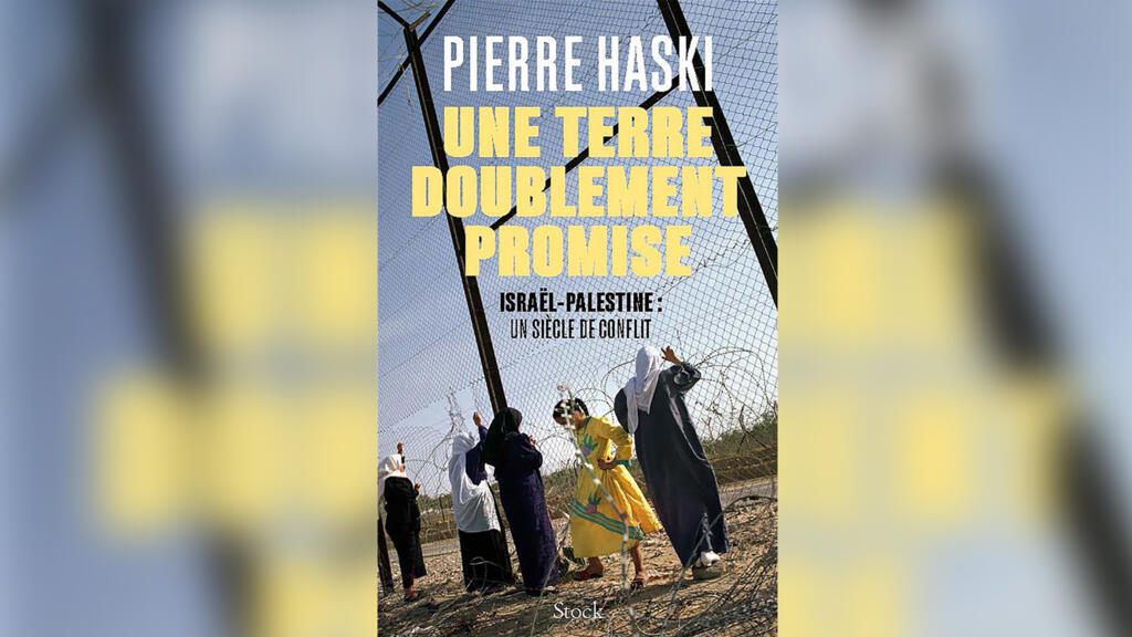 « Une terre doublement promise. Israël-Palestine : un siècle de conflit », de Pierre Haski.