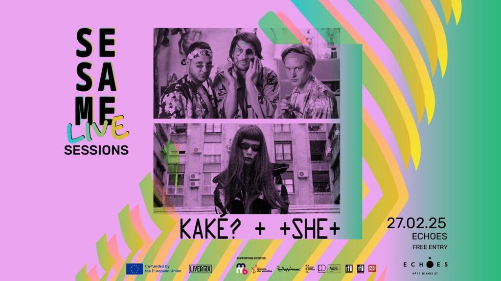 SESAME Live Sessions #5 îi va aduce împreună pe 27 februarie, pe scena de la Echoes Haus (strada Dianei, nr 11) pe KAKE din Bulgaria și pe SHE din Romania. Intrarea este liberă.
