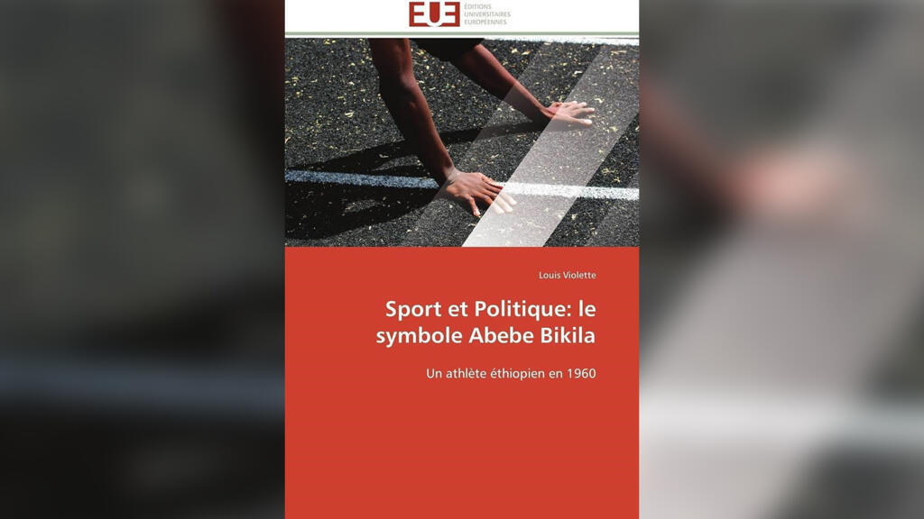 «Sport et politique, le symbole Abebe Bikila - Un athlète éthiopien en 1960», de Louis Violette.