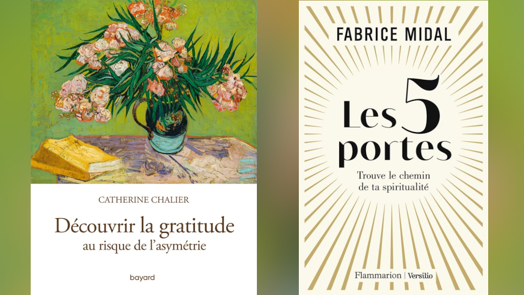 Couvertures des livres «Découvrir la gratitude au risque de l’asymétrie» de Catherine Chalier (Bayard) et «Les 5 portes - Trouve le chemin de la spiritualité» de Fabrice Midal (Flammarion).