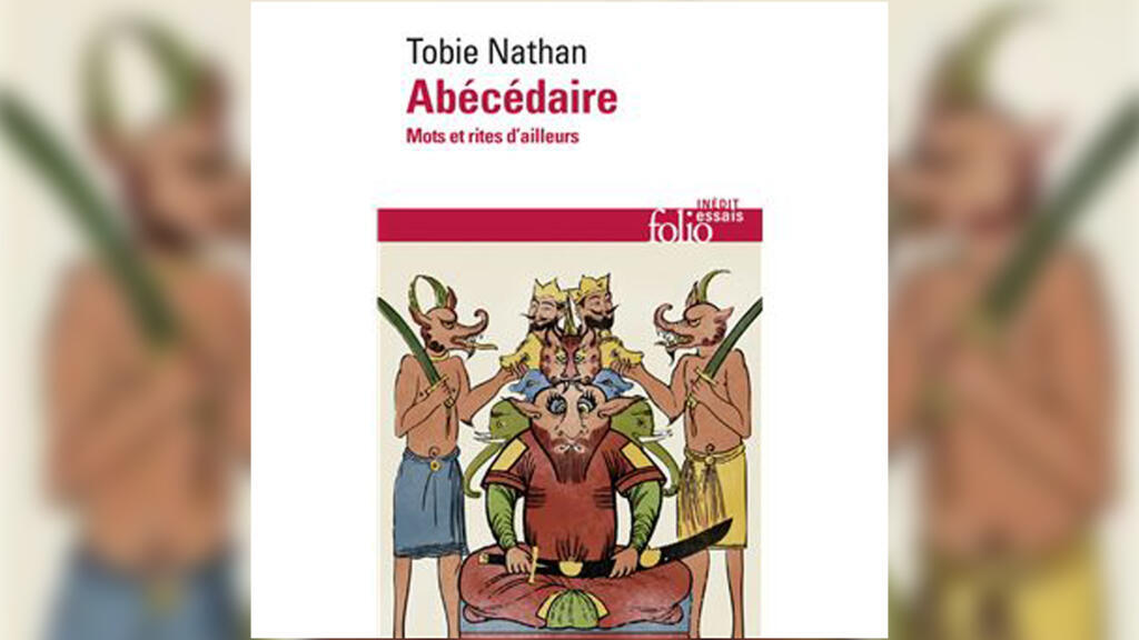 «Abédédaire mots et rites d'ailleurs», de Tobie Nathan.