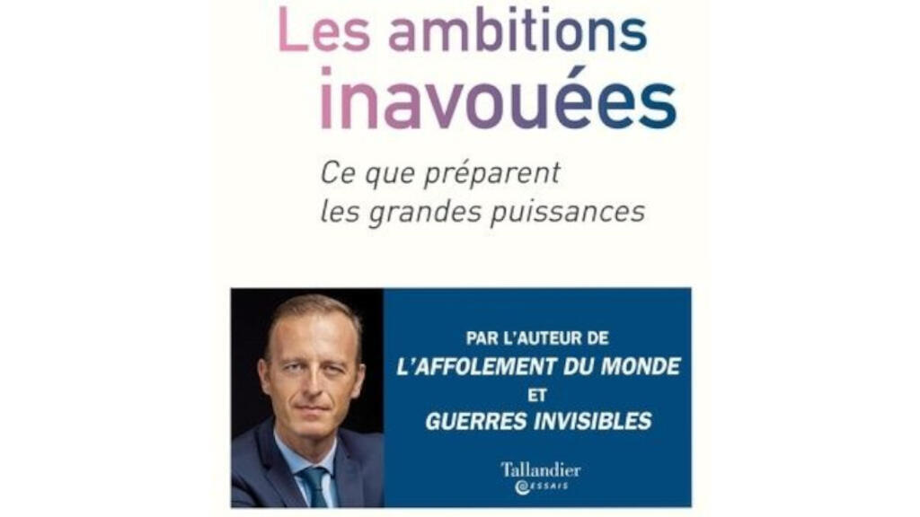 « Les ambitions inavouées. Ce que préparent les grandes puissances » de Thomas Gomart,