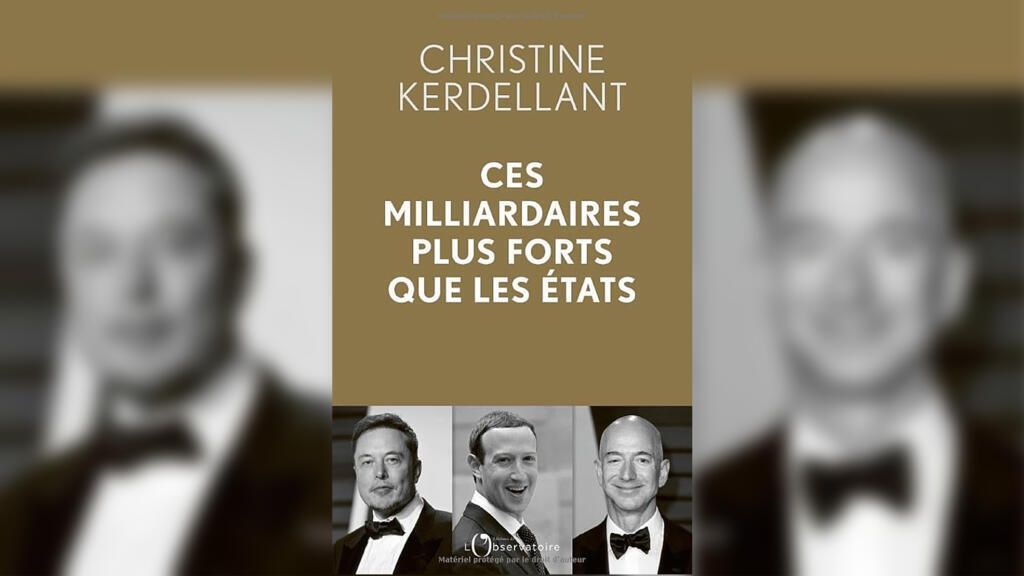 «Ces milliardaires plus forts que les États», de Christine Kerdellant.