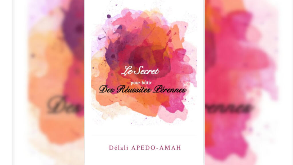 "Le Secret pour bâtir des réussites pérennes" de Délali APEDO-AMAH