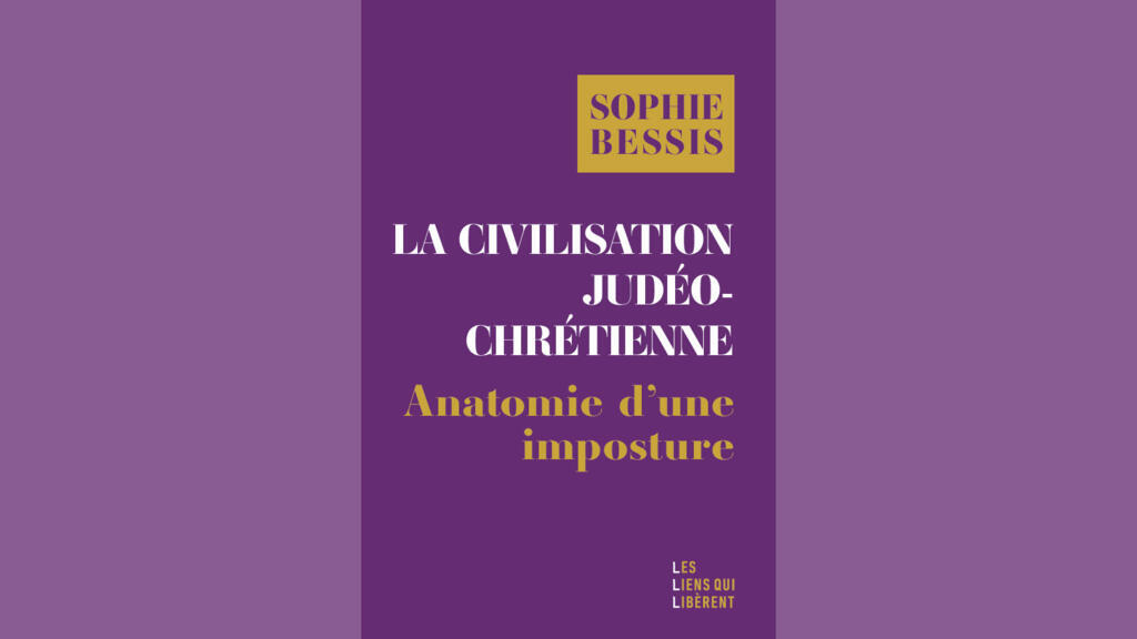 Couverture du livre de Sophie Bessis «La civilisation judéo-chrétienne. Anatomie d’une imposture».
