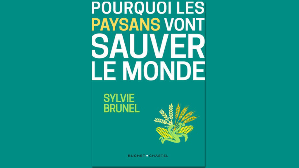Sylvie Brunel: «Pourquoi les paysans vont sauver le monde»