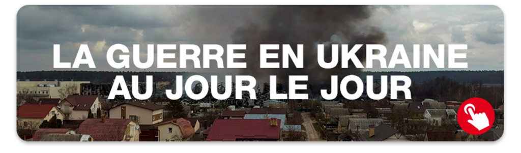 L'intégralité de notre suivi quotidien et en direct de la guerre en Ukraine.